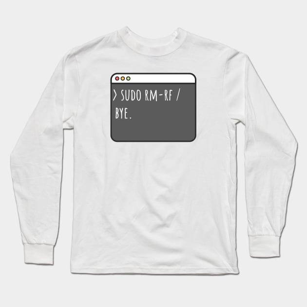 Developer sudo rm-rf /. Bye Long Sleeve T-Shirt by maxcode